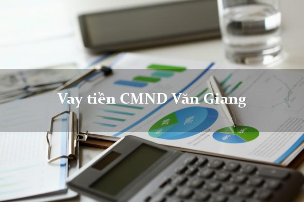 Vay tiền CMND Văn Giang Vay tiền CMND Văn Giang