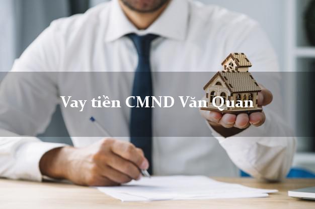Vay tiền CMND Văn Quan Vay tiền CMND Văn Quan