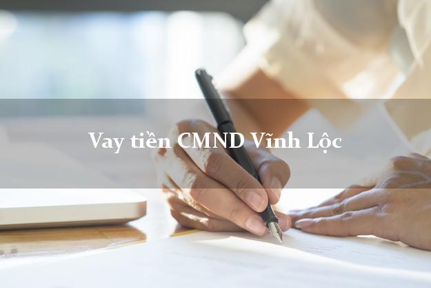 Vay tiền CMND Vĩnh Lộc Vay tiền CMND Vĩnh Lộc