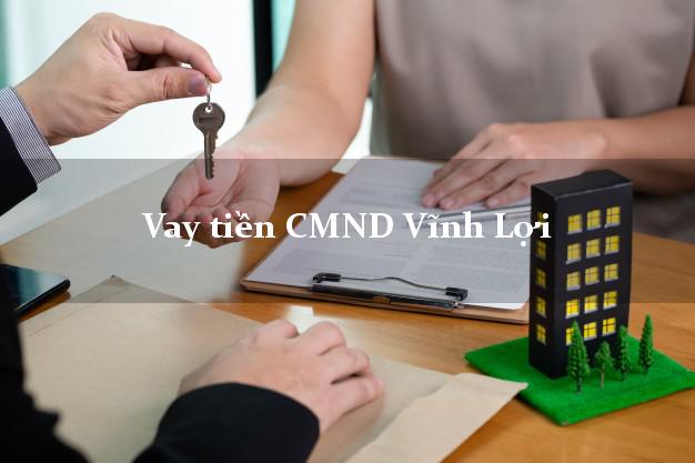 Vay tiền CMND Vĩnh Lợi Vay tiền CMND Vĩnh Lợi
