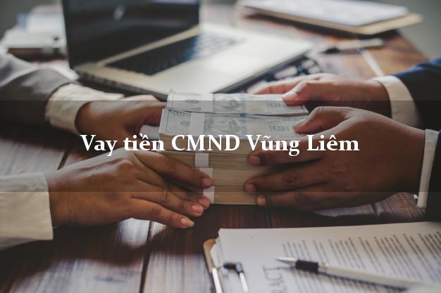 Vay tiền CMND Vũng Liêm Vay tiền CMND Vũng Liêm