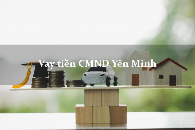 Vay tiền CMND Yên Minh Vay tiền CMND Yên Minh