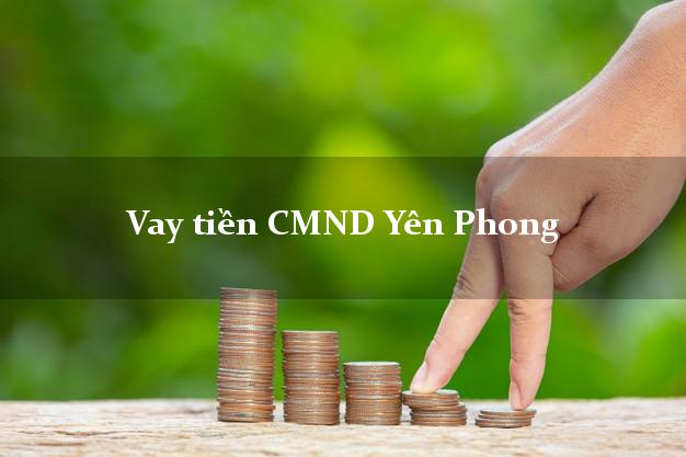 Vay tiền CMND Yên Phong Vay tiền CMND Yên Phong